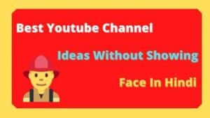 Youtube Channel ideas without showing your face in hindi